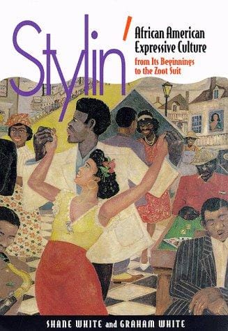 Stylin: African American Expressive Culture from Its Beginnings to the Zoot Suit