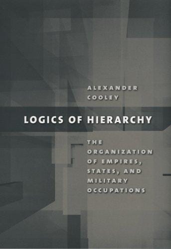 Logics of hierarchy: the organization of empires, states, and military occupations