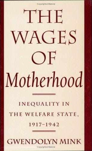 The Wages of Motherhood: Inequality in the Welfare State, 1917-1942