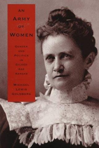 An army of women: gender and politics in gilded age Kansas