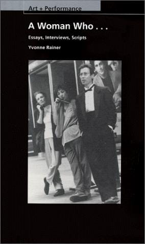 A Woman Who...: Essays, Interviews, Scripts (PAJ Books: Art + Performance)