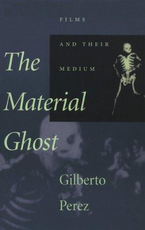The Material Ghost: Films and Their Medium