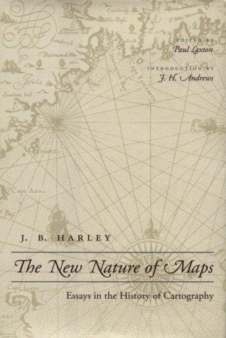 The New Nature of Maps: Essays in the History of Cartography