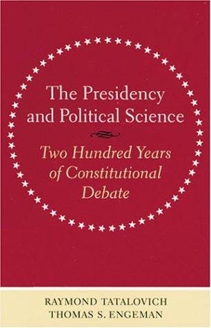 The Presidency and Political Science: Two Hundred Years of Constitutional Debate (Interpreting American Politics)