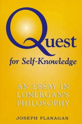 Quest for self-knowledge: an essay in Lonergan's philosophy