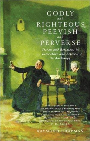 Godly and Righteous, Peevish and Perverse: Clergy and Religious in Literature and Letters: An Anthology