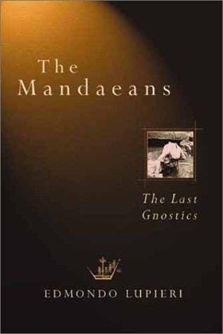 The Mandaeans: The Last Gnostics (Italian Texts and Studies on Religion and Society)