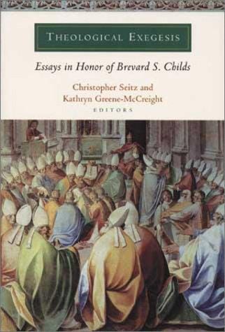 Theological exegesis: essays in honor of Brevard S. Childs