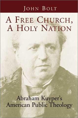 A free church, a holy nation: Abraham Kuyper's American public theology