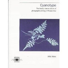 CYANOTYPE: THE HISTORY, SCIENCE AND ART OF PHOTOGRAPHIC PRINTING IN PRUSSIAN BLUE.