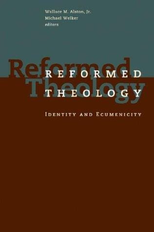 Reformed Theology: Identity and Ecumenicity