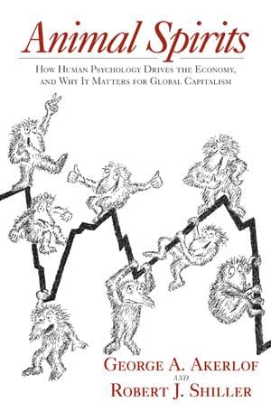 Animal spirits: how human psychology drives the economy, and why it matters for global capitalism