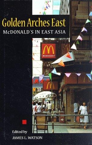 Golden Arches East: McDonald's in East Asia