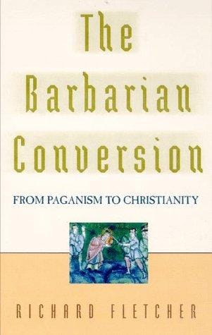 The barbarian conversion: from paganism to Christianity