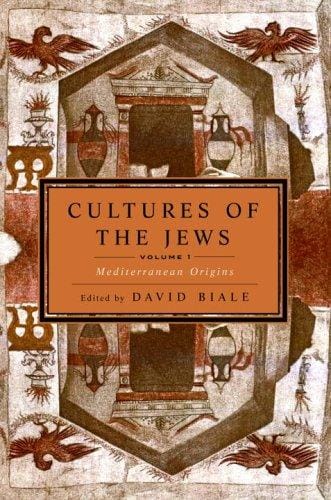 Cultures of the Jews, Volume 1: Mediterranean Origins