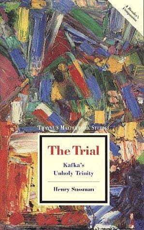 The Trial: Kafka's Unholy Trinity (Twayne's Masterwork Studies (Paper), No 107)
