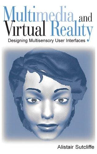 Multimedia and Virtual Reality: Designing Multisensory User Interfaces