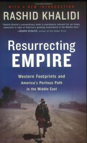 Resurrecting Empire: Western Footprints and America's Perilous Path in the Middle East