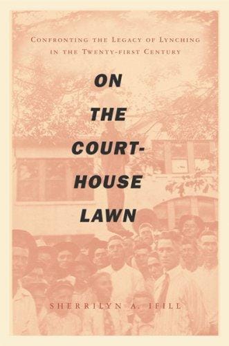 On the Courthouse Lawn: Confronting the Legacy of Lynching in the Twenty-first Century