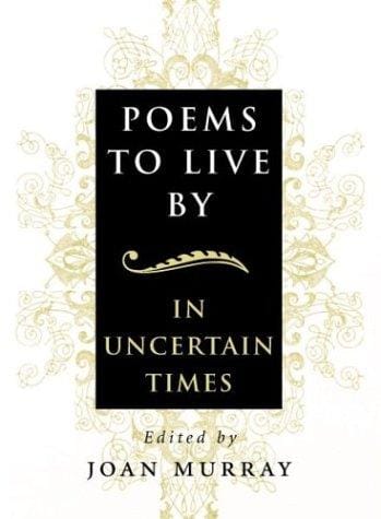 Poems to Live By: In Uncertain Times