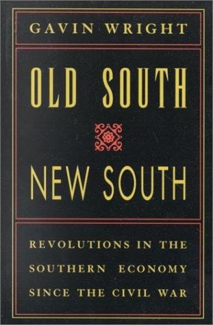 Old South, New South: revolutions in the southern economy since the Civil War