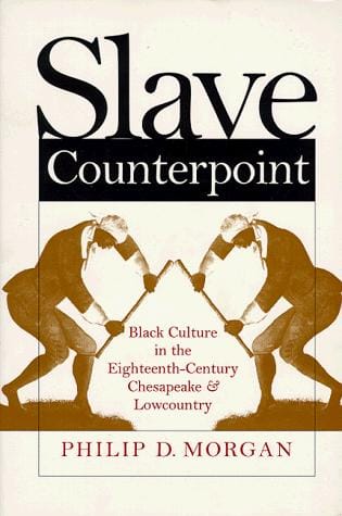 Slave counterpoint: Black culture in the eighteenth-century Chesapeake and Lowcountry