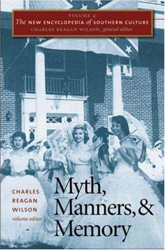 The New Encyclopedia of Southern Culture: Volume 4: Myth, Manners, and Memory (New Encyclopedia of Southern Culture)