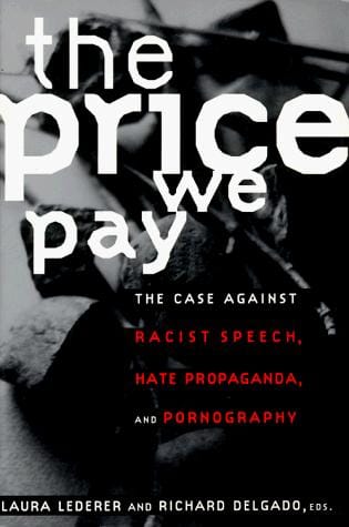 The Price We Pay: The Case Against Racist Speech, Hate Propaganda, and Pornography