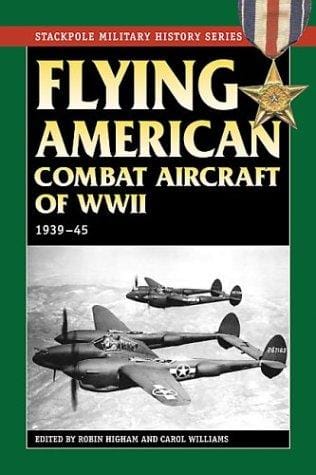 Flying American Combat Aircraft of Ww II: 1939-1945 (Stackpole Military History Series)