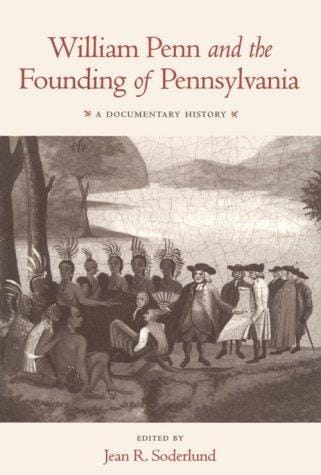 William Penn and the Founding of Pennsylvania: A Documentary History