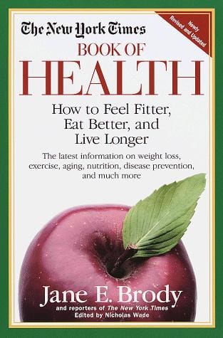 The New York Times book of health: how to feel fitter, eat better, and live longer