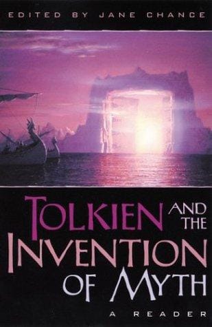 Tolkien and the Invention of Myth: A Reader