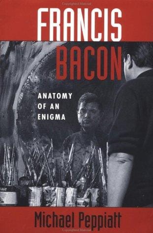 Francis Bacon: Anatomy of an Enigma