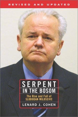 Serpent in the bosom: the rise and fall of Slobodan Milošević