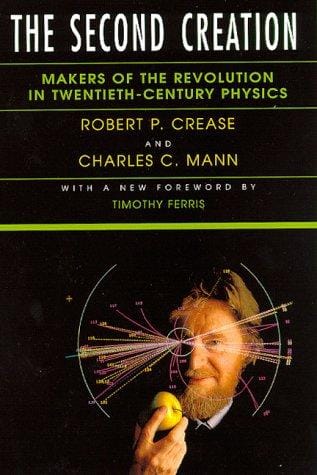 The second creation: makers of the revolution in twentieth-century physics