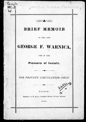 A brief memoir of the late George F. Warnica: one of the pioneers of Innisfil