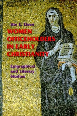 Women Officeholders in Early Christianity: Epigraphical and Literary Studies (Theology)