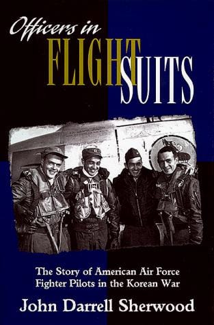 Officers in flight suits: the story of American Air Force fighter pilots in the Korean War