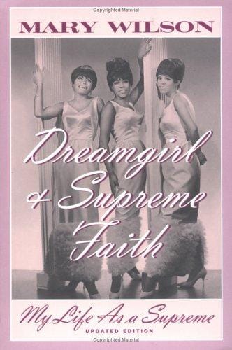 Dreamgirl: & Supreme faith : my life as a Supreme