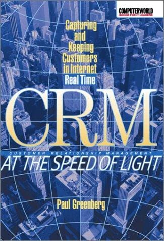 CRM at the speed of light: capturing and keeping customers in Internet real time