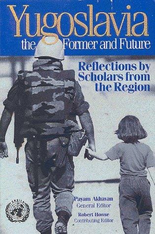 Yugoslavia, the Former and Future: Reflections by Scholars from the Region