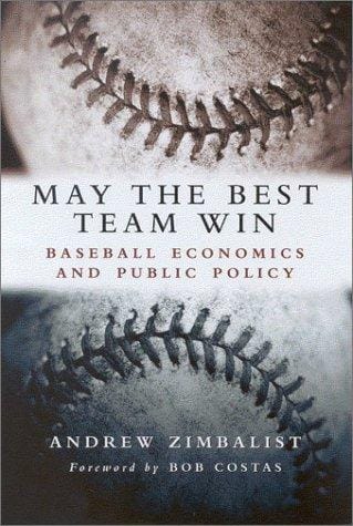 May the Best Team Win: Baseball Economics and Public Policy