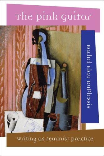 The Pink Guitar: Writing as Feminist Practice (Modern & Contemporary Poetics)