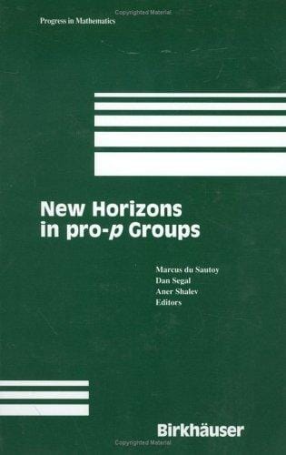New Horizons in pro-p Groups (Progress in Mathematics)