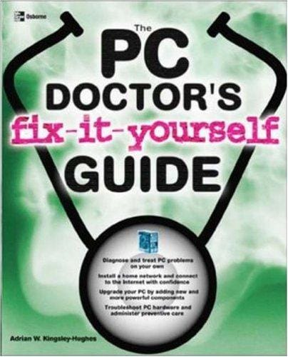 The PC doctor's fix-it-yourself guide