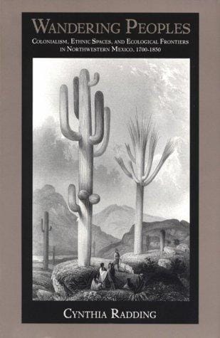 Wandering Peoples: Colonialism, Ethnic Spaces, and Ecological Frontiers in Northwestern Mexico, 1700-1850 (Latin America Otherwise) (Latin America Otherwise)