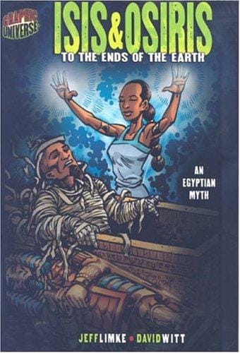 Isis & Osiris: To the Ends of the Earth (Graphic Universe)