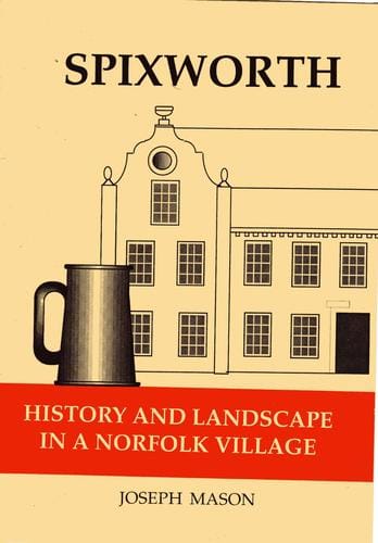 Spixworth, History and Landscape in a Norfolk Village