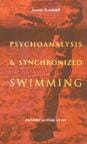 Psychoanalysis & Synchronized Swimming & Other Writings on Art