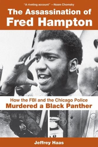 The assassination of Fred Hampton: how the FBI and the Chicago police murdered a Black Panther